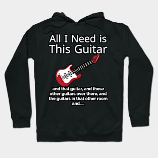 All I Need is This Guitar, Funny, Humor Hoodie